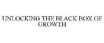 UNLOCKING THE BLACK BOX OF GROWTH