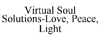 VIRTUAL SOUL SOLUTIONS-LOVE, PEACE, LIGHT
