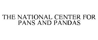 THE NATIONAL CENTER FOR PANS AND PANDAS