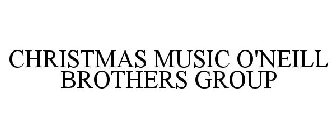 CHRISTMAS MUSIC O'NEILL BROTHERS GROUP