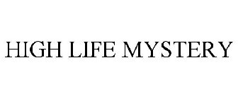HIGH LIFE MYSTERY