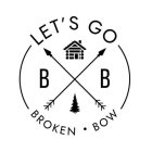 LET'S GO BROKEN · BOW B B