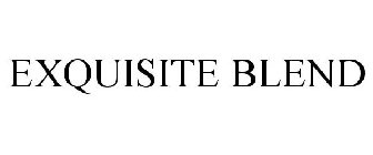 EXQUISITE BLEND