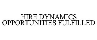 HIRE DYNAMICS OPPORTUNITIES FULFILLED