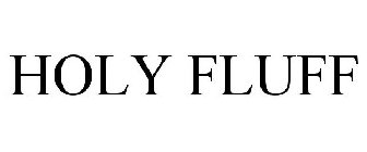 HOLY FLUFF