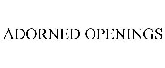 ADORNED OPENINGS