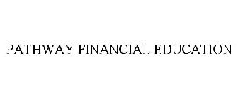 PATHWAY FINANCIAL EDUCATION
