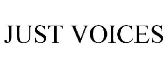 JUST VOICES