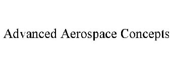 ADVANCED AEROSPACE CONCEPTS