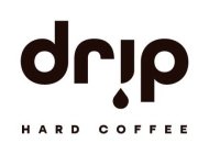 DRIP HARD COFFEE