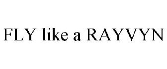 FLY LIKE A RAYVYN