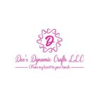 D D'S DYNAMIC CRAFTS LLC FROM MY HEART TO YOUR HANDS