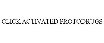 CLICK ACTIVATED PROTODRUGS