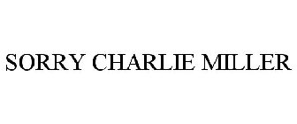 SORRY CHARLIE MILLER