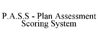 P.A.S.S - PLAN ASSESSMENT SCORING SYSTEM