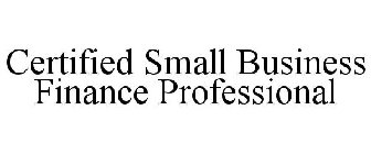CERTIFIED SMALL BUSINESS FINANCE PROFESSIONAL