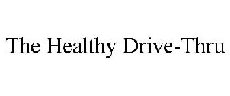 THE HEALTHY DRIVE-THRU