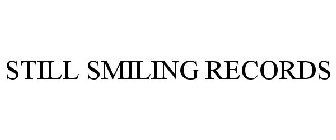 STILL SMILING RECORDS