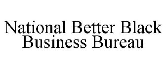 NATIONAL BETTER BLACK BUSINESS BUREAU