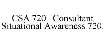 CSA 720. CONSULTANT SITUATIONAL AWARENESS 720.