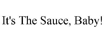 IT'S THE SAUCE, BABY!