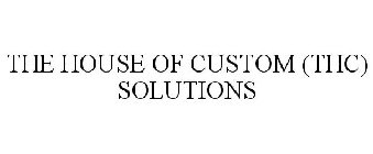 THE HOUSE OF CUSTOM (THC) SOLUTIONS