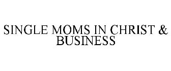 SINGLE MOMS IN CHRIST & BUSINESS