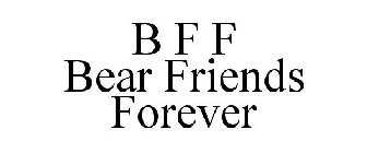 B F F BEAR FRIENDS FOREVER