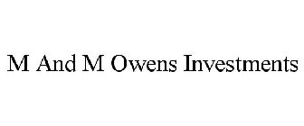 M AND M OWENS INVESTMENTS