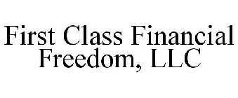 FIRST CLASS FINANCIAL FREEDOM, LLC