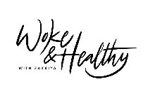 WOKE & HEALTHY WITH ZAKKIYA