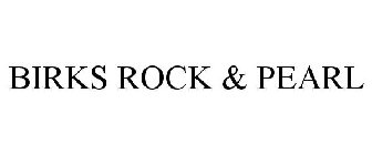 BIRKS ROCK & PEARL