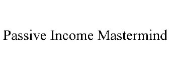 PASSIVE INCOME MASTERMIND