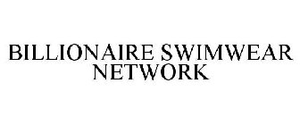 BILLIONAIRE SWIMWEAR NETWORK