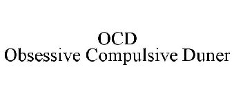 OCD OBSESSIVE COMPULSIVE DUNER