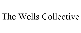 THE WELLS COLLECTIVE