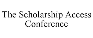 THE SCHOLARSHIP ACCESS CONFERENCE