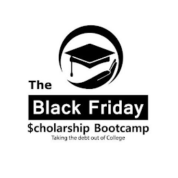 THE BLACK FRIDAY SCHOLARSHIP BOOTCAMP TAKING THE DEBT OUT OF COLLEGE