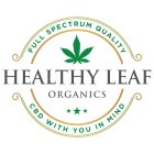 HEALTHY LEAF ORGANICS FULL SPECTRUM QUALITY CBD WITH YOU IN MIND