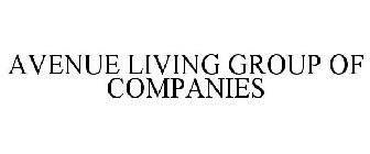 AVENUE LIVING GROUP OF COMPANIES