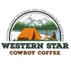 FOR EVERY COWBOY OR COWGIRL THAT LOVES A BOLD AND RUGGED BREW WESTERN STAR COWBOY COFFEE