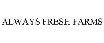 ALWAYS FRESH FARMS