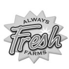 ALWAYS FRESH FARMS