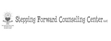 STEPPING FORWARD COUNSELING CENTER LLC WE TEACH THE MIND TO THINK, THE HANDS TO WORK, THE HEART TO LOVE!