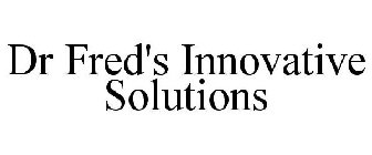 DR FRED'S INNOVATIVE SOLUTIONS