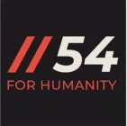 //54 FOR HUMANITY