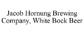 JACOB HORNUNG BREWING COMPANY, WHITE BOCK BEER