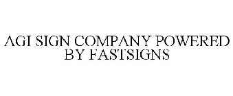 AGI SIGN COMPANY POWERED BY FASTSIGNS