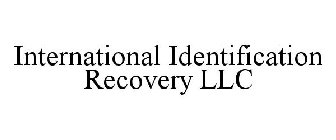 INTERNATIONAL IDENTIFICATION RECOVERY LLC