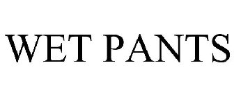 WET PANTS